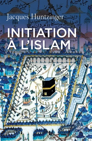 Initiation à l'islam - Jacques Huntzinger