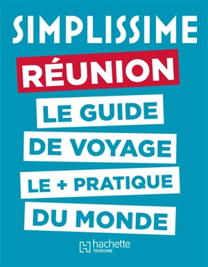 Simplissime : Réunion : le guide de voyage le + pratique du monde - Serge Borchiellini