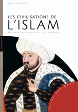 Les civilisations de l'islam - Luca Mozzati