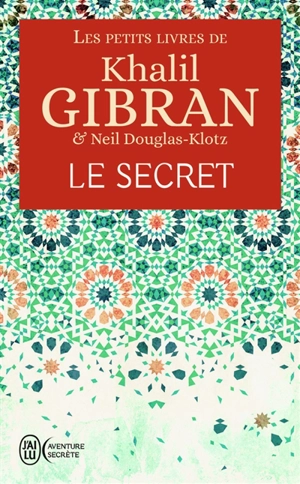 Les petits livres de Khalil Gibran. Le secret - Khalil Gibran