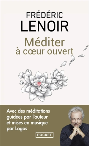 Méditer à cœur ouvert - Frédéric Lenoir
