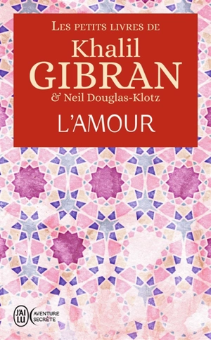 Les petits livres de Khalil Gibran. L'amour - Khalil Gibran