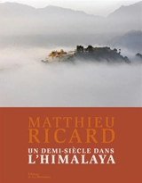 Un demi-siècle dans l'Himalaya - Matthieu Ricard