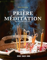 Prière & méditation : rien de moins que l'infini - Anne Ducrocq
