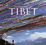 Pèlerinage au Tibet : autour du mont Kailash - Olivier Föllmi