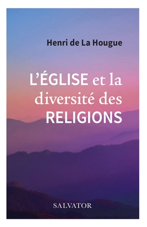 L'Eglise et la diversité des religions - Henri de La Hougue