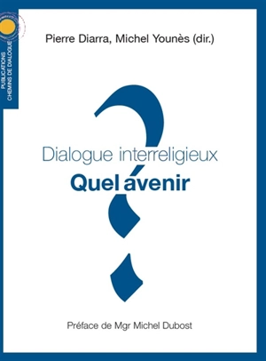 Dialogue interreligieux : quel avenir ?