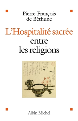 L'hospitalité sacrée entre les religions - Pierre-François De Béthune