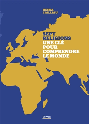 Sept religions : une clé pour comprendre le monde - Hesna Cailliau