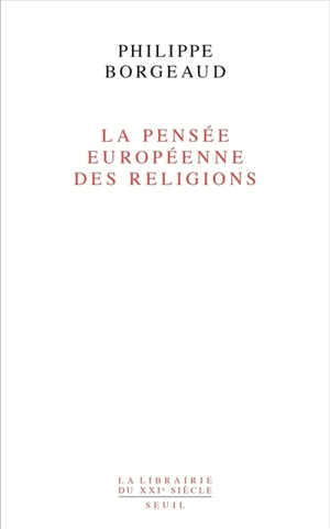 La pensée européenne des religions - Philippe Borgeaud