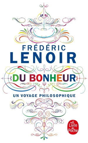Du bonheur : un voyage philosophique - Frédéric Lenoir