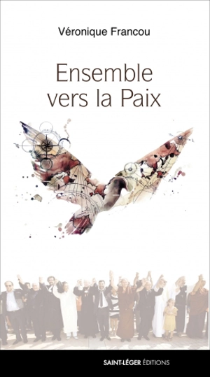 Ensemble vers la paix : des croyants de toutes traditions témoignent - Véronique Francou