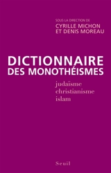 Dictionnaire des monothéismes : judaïsme, christianisme, islam
