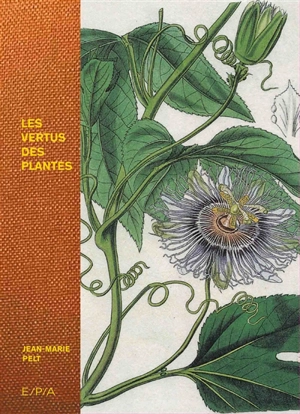 Les vertus des plantes - Jean-Marie Pelt