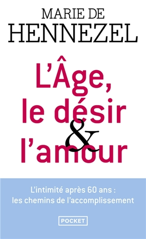 L'âge, le désir & l'amour : un avenir pour l'intimité amoureuse - Marie de Hennezel