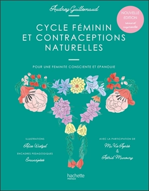 Cycle féminin et contraceptions naturelles : pour une féminité consciente et épanouie - Audrey Guillemaud
