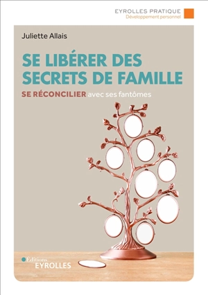 Se libérer des secrets de famille : se réconcilier avec ses fantômes - Juliette Allais
