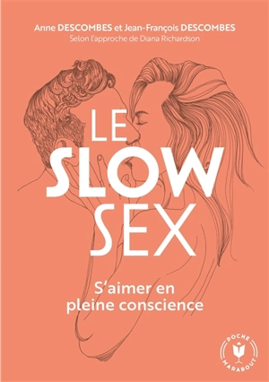 Le slow sex : s'aimer en pleine conscience - Anne Descombes