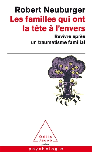 Les familles qui ont la tête à l'envers : revivre après un traumatisme familial - Robert Neuburger