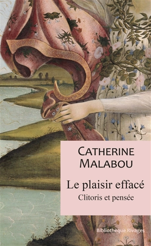 Le plaisir effacé : clitoris et pensée - Catherine Malabou