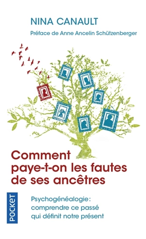 Comment paye-t-on les fautes de ses ancêtres : psychogénéalogie : comprendre ce passé qui définit notre présent - Nina Canault