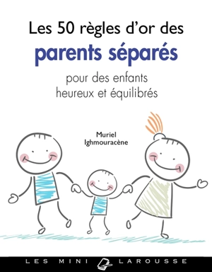 Les 50 règles d'or des parents séparés pour des enfants heureux et équilibrés - Muriel Ighmouracène