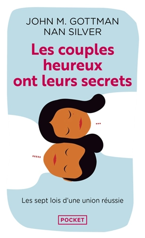 Les couples heureux ont leurs secrets : les sept lois de la réussite - John Mordechai Gottman