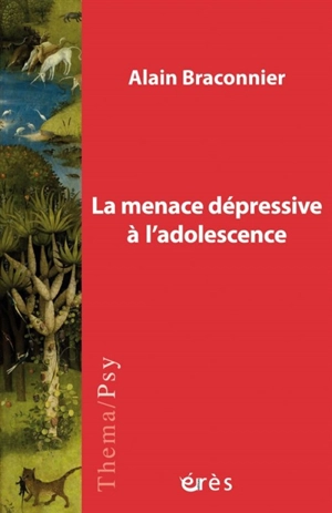 La menace dépressive à l'adolescence : une quête de l'objet d'amour - Alain Braconnier