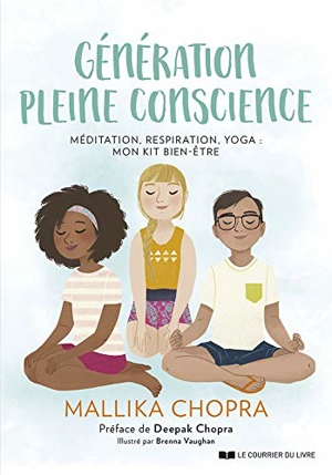 Génération pleine conscience : méditation, respiration, yoga : mon kit bien-être - Mallika Chopra