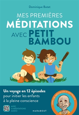 Mes premières méditations avec Petit BamBou : un voyage en 12 épisodes pour initier les enfants à la pleine conscience - Petit bambou (site web)