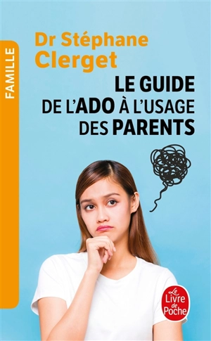 Guide de l'ado à l'usage des parents - Stéphane Clerget
