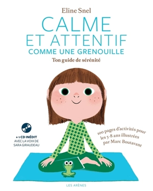 Calme et attentif comme une grenouille : ton guide de sérénité - Eline Snel