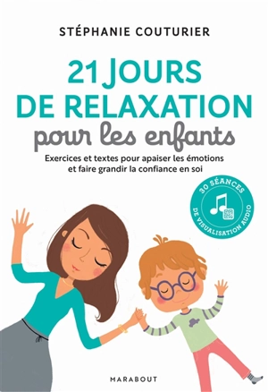 21 jours de relaxation pour les enfants : exercices et textes pour apaiser les émotions et faire grandir la confiance en soi - Stéphanie Couturier