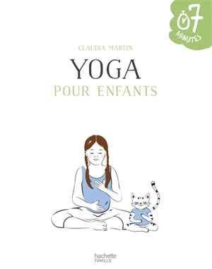 Yoga pour enfants : 20 ateliers à faire en famille en 7 minutes - Claudia Martin