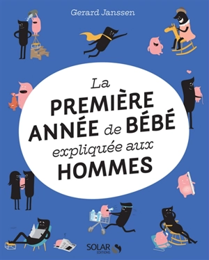 La première année de bébé expliquée aux hommes - Gerard Janssen