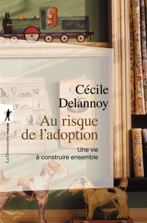 Au risque de l'adoption : une vie à construire ensemble - Cécile Delannoy