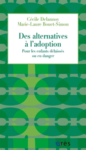Des alternatives à l'adoption : pour les enfants délaissés ou en danger - Cécile Delannoy