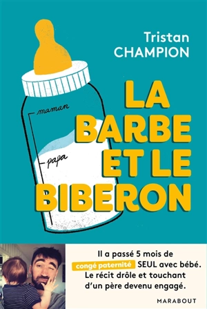 La barbe et le biberon - Tristan Champion