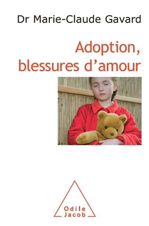 Adoption, blessures d'amour - Marie-Claude Gavard