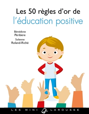 Les 50 règles d'or de l'éducation positive - Bénédicte Péribère