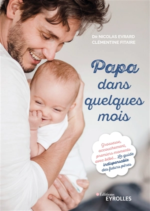 Papa dans quelques mois - Nicolas Evrard