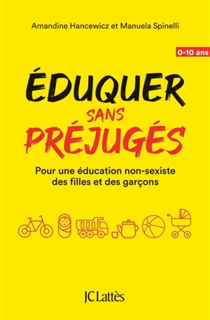 Eduquer sans préjugés : pour une éducation non-sexiste des filles et des garçons : 0-10 ans - Amandine Hancewicz