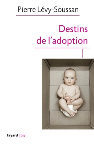 Destins de l'adoption - Pierre Lévy-Soussan