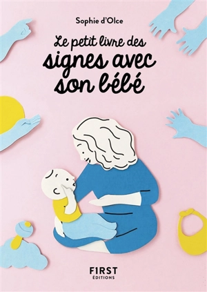 Le petit livre des signes avec son bébé - Sophie d' Olce