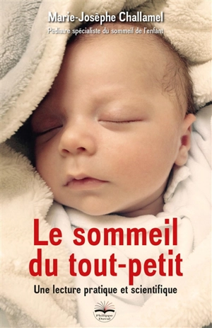 Le sommeil du tout-petit : une lecture scientifique et pratique - Marie-Josèphe Challamel