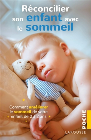 Réconcilier son enfant avec le sommeil : comment améliorer le sommeil de votre enfant de 0 à 2 ans - Andrea Grace