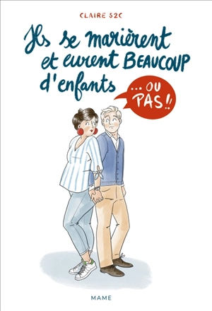 Ils se marièrent et eurent beaucoup d'enfants... ou pas !! - Claire S2C