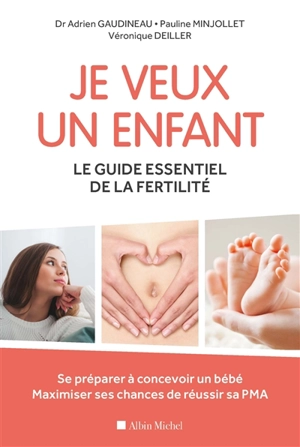 Je veux un enfant : le guide essentiel de la fertilité - Adrien Gaudineau
