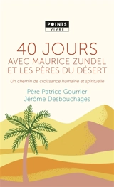 40 jours avec Maurice Zundel et les Pères du désert : un chemin de croissance humaine et spirituelle - Patrice Gourrier