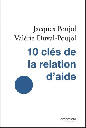 10 clés de la relation d'aide - Jacques Poujol